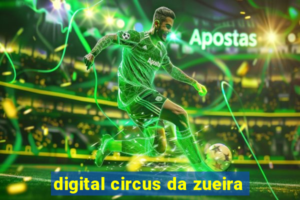 digital circus da zueira